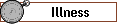 Illness